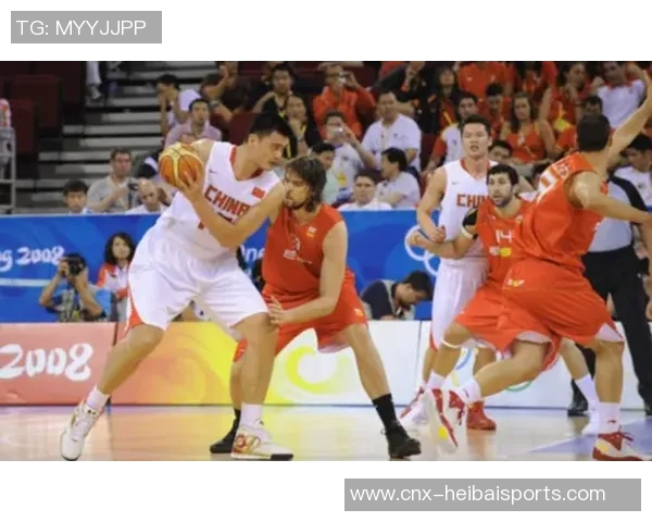 08年北京奥运会男篮决赛中国队对阵西班牙的精彩瞬间回顾